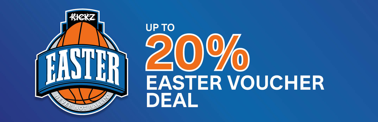 EASTER DEAL - VOUCHERS UP TO 20% OFF